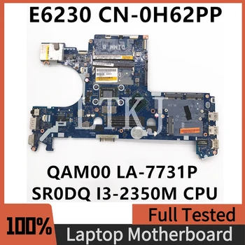 0H62PP H62PP CN-0H62PP de Alta Qualidade Para a Latitude E6230 Laptop placa-Mãe QAM00 LA-7731P W/ SR0DQ I3-2350M de CPU de 100% Testado